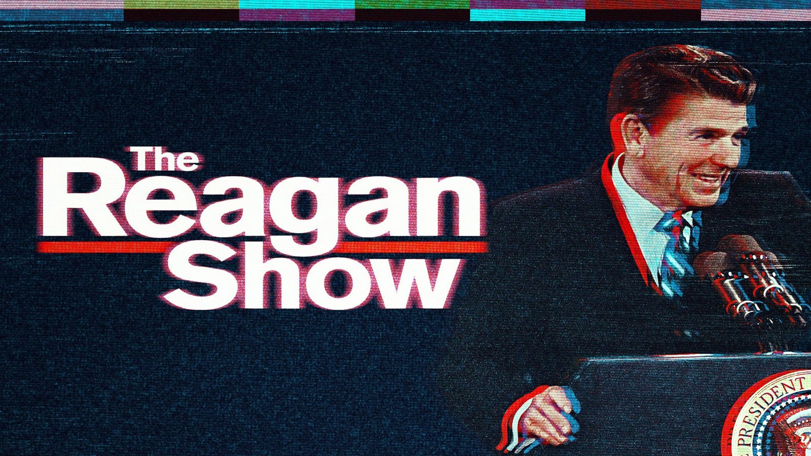 The Reagan Show - The Made-for-TV Politics of Ronald Reagan