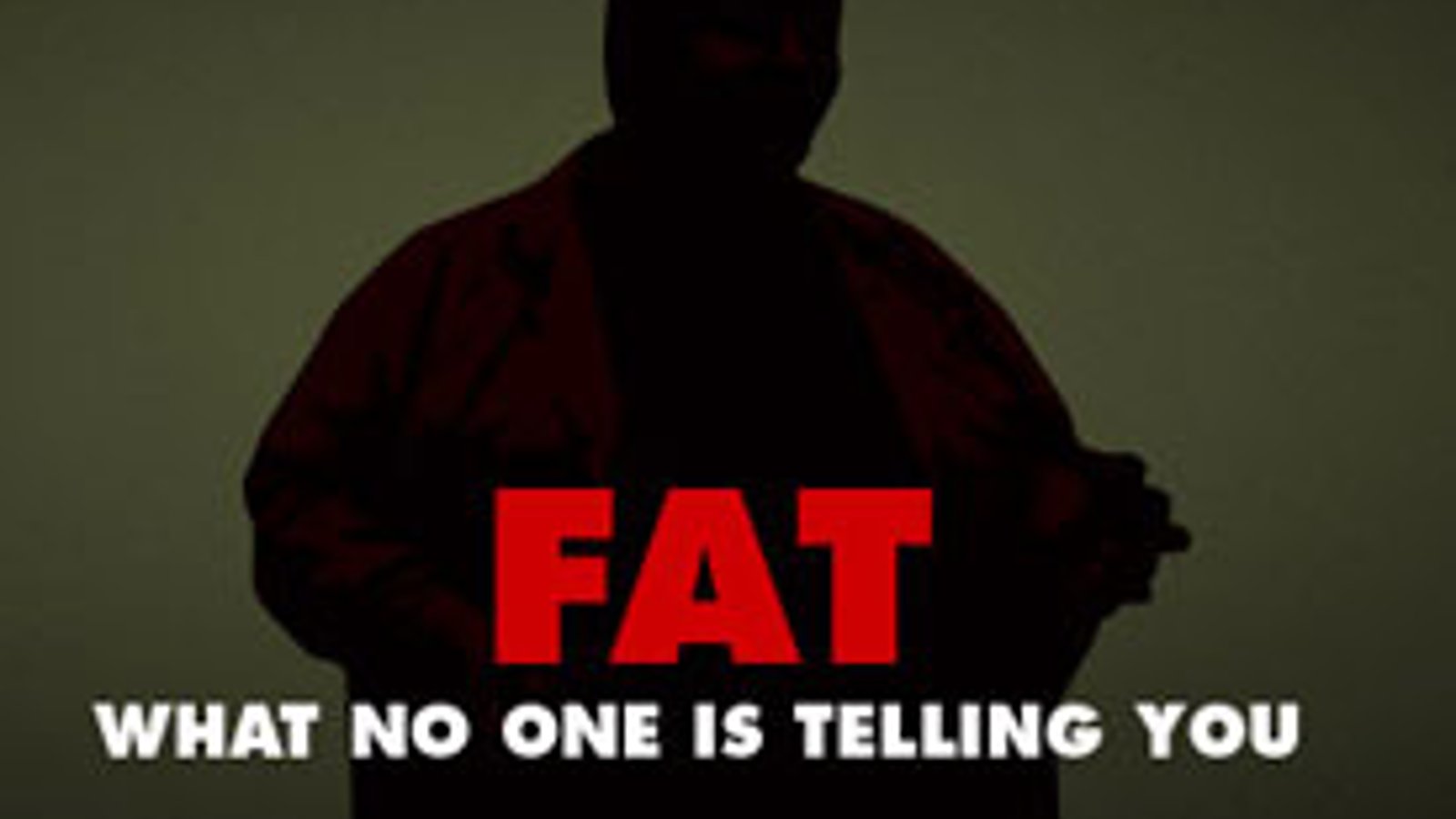 FAT: What No One is Telling You