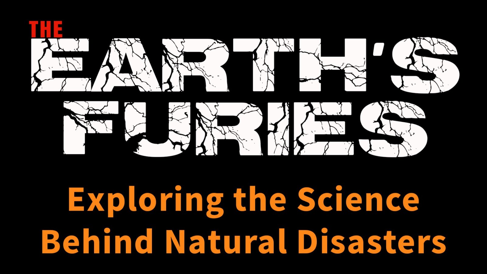 The Earth’s Furies - Series 2 - Investigating Natural Disasters