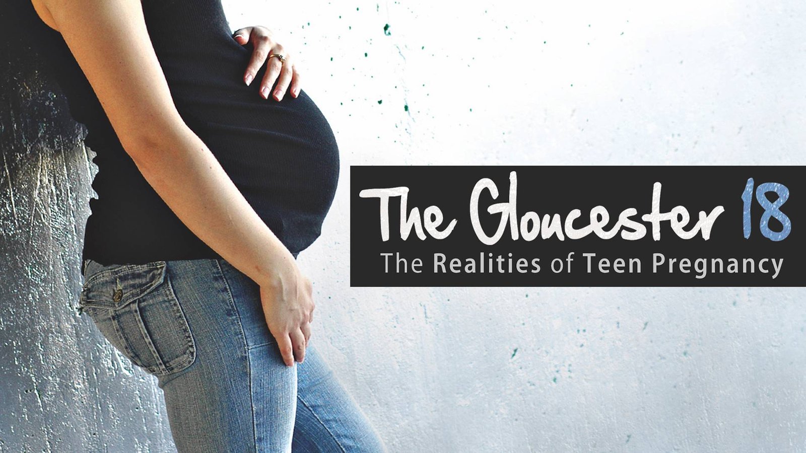 The Gloucester 18 - The Realities of Teen Pregnancy