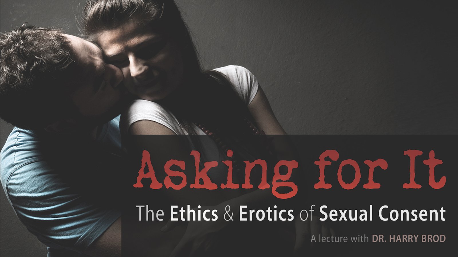 Asking For It - The Ethics & Erotics of Sexual Consent