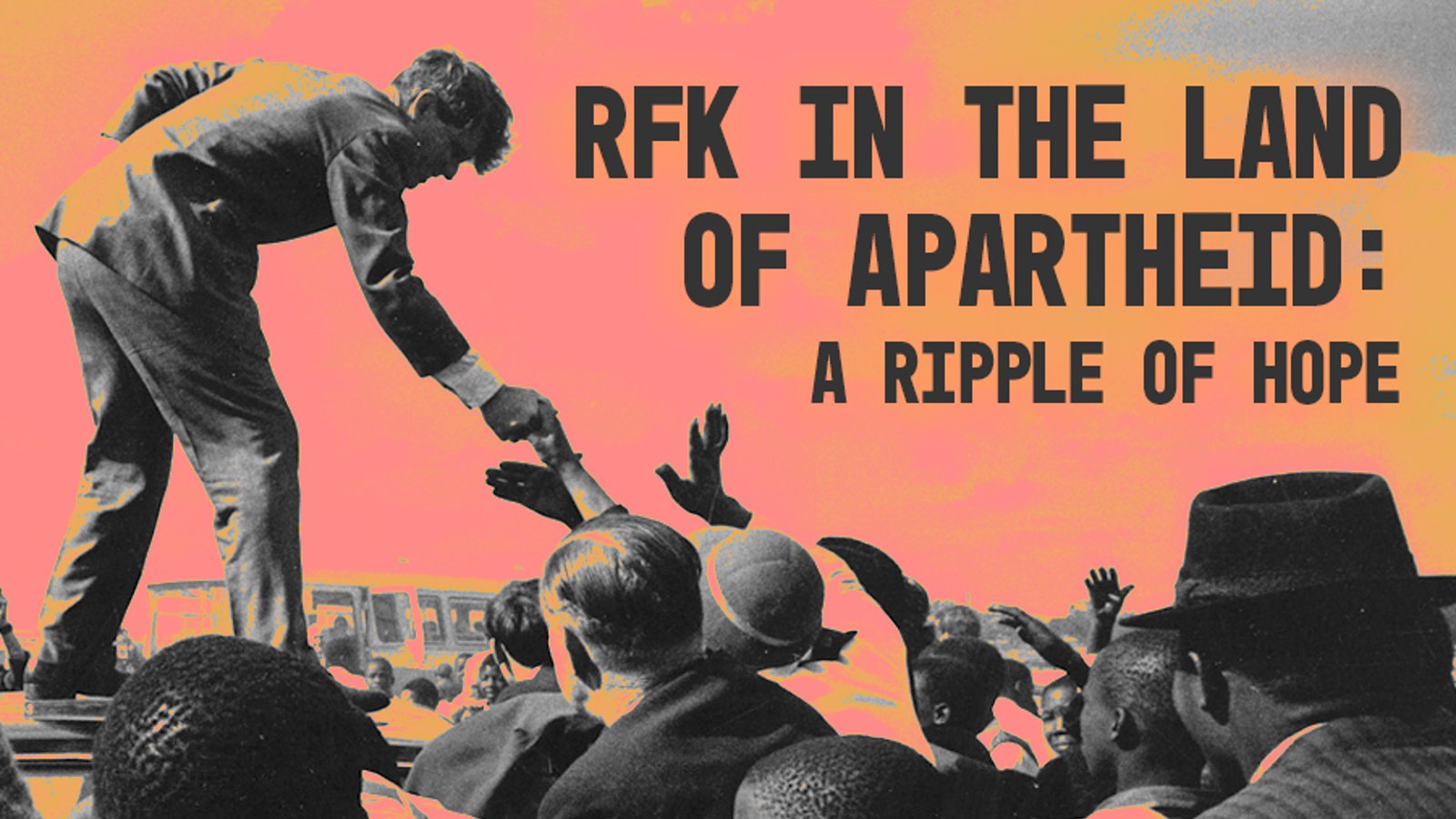 RFK in the Land of Apartheid: A Ripple of Hope