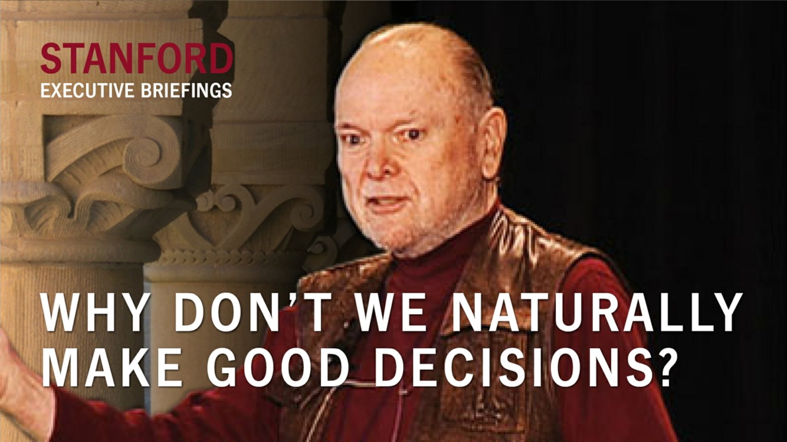 Decision Analysis - Why Don't We Naturally Make Good Decisions? By Ron Howard