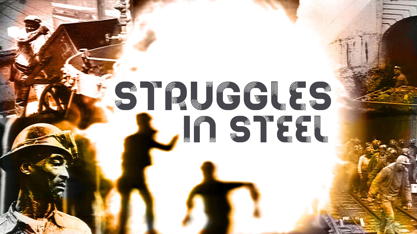 Struggles in Steel - A Story of African-American Steelworkers