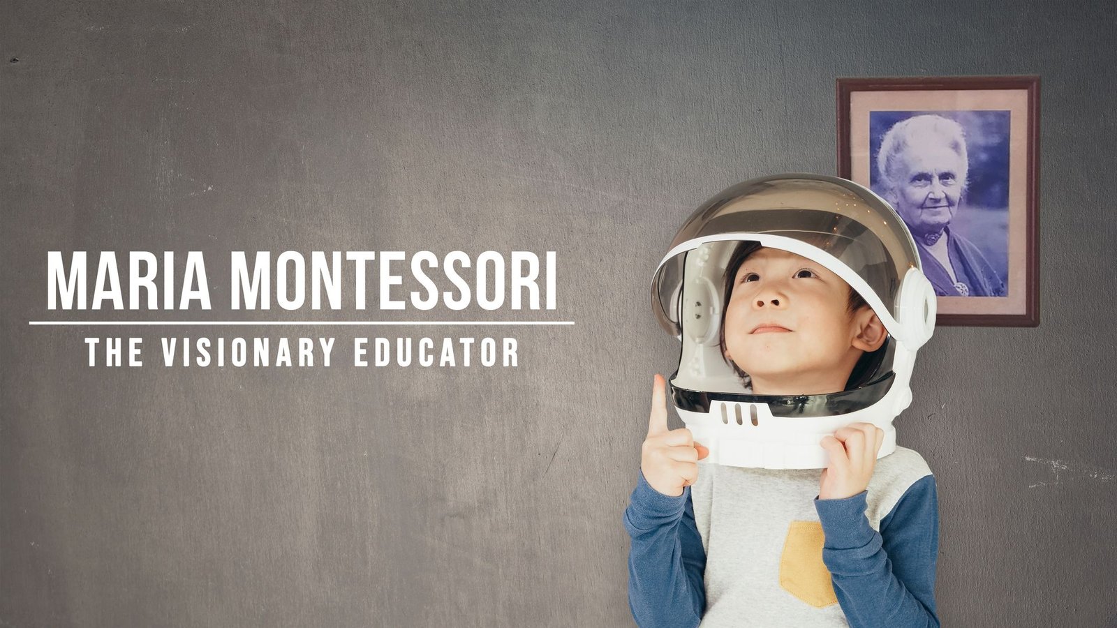 Maria Montessori, The Visionary Educator