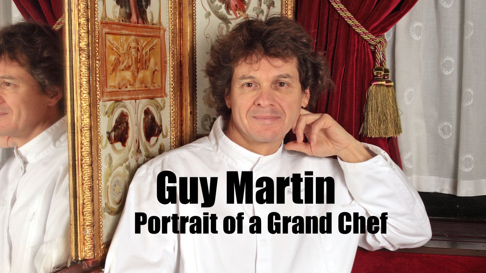 Guy Martin: Portrait of a Grand Chef - A Gastronomical Voyage with a Master of French Cooking