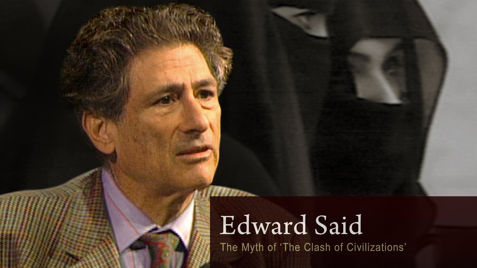 Edward Said - The Myth of the 'Clash of Civilizations'