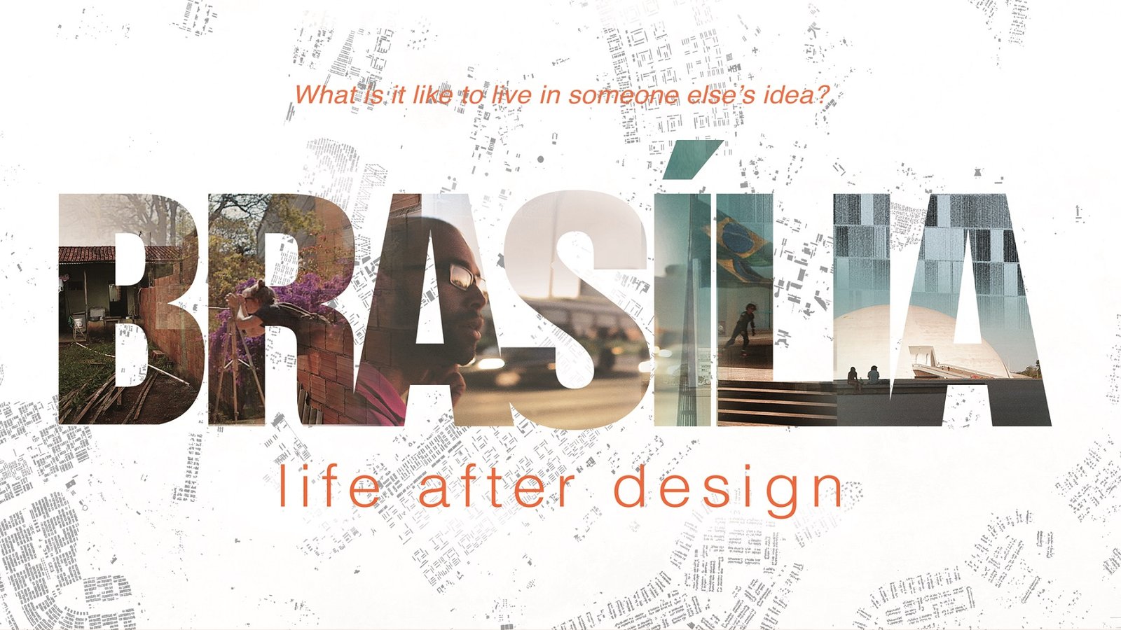 Brasilia: Life After Design  - The Utopian Capital of Brazil