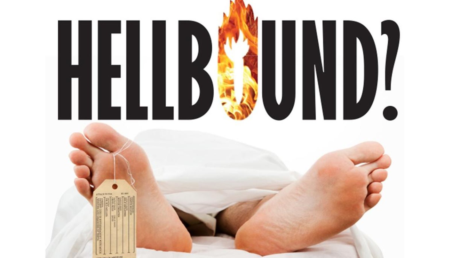Hellbound? - Does Hell Exist?