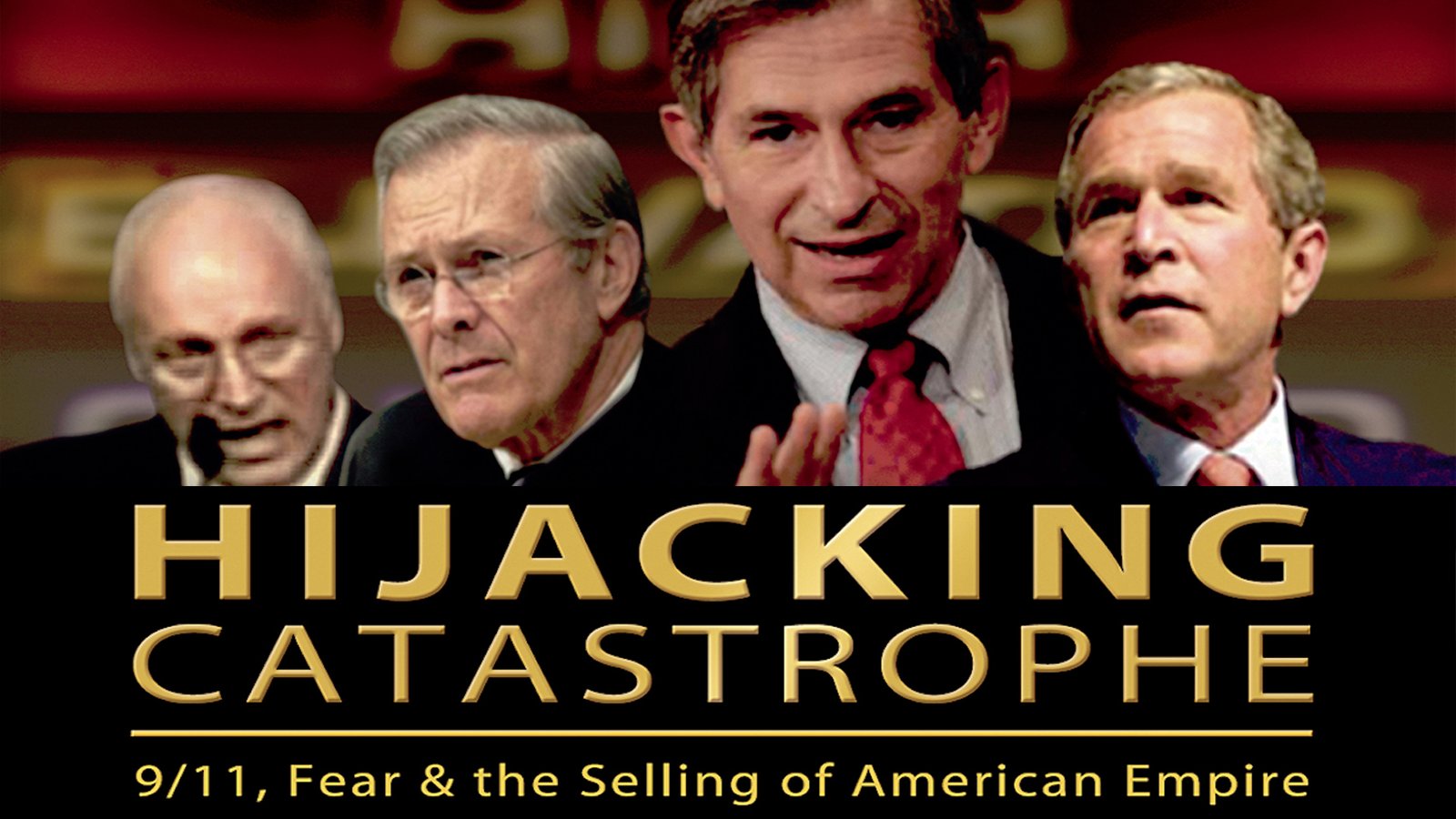 Hijacking Catastrophe - 9/11, Fear & the Selling of the American Empire