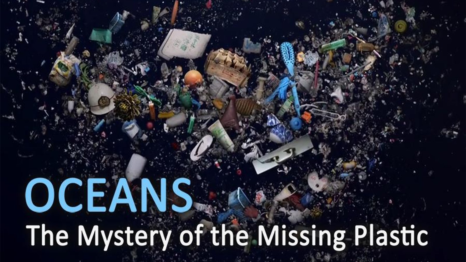 Oceans - The Mystery of the Missing Plastic