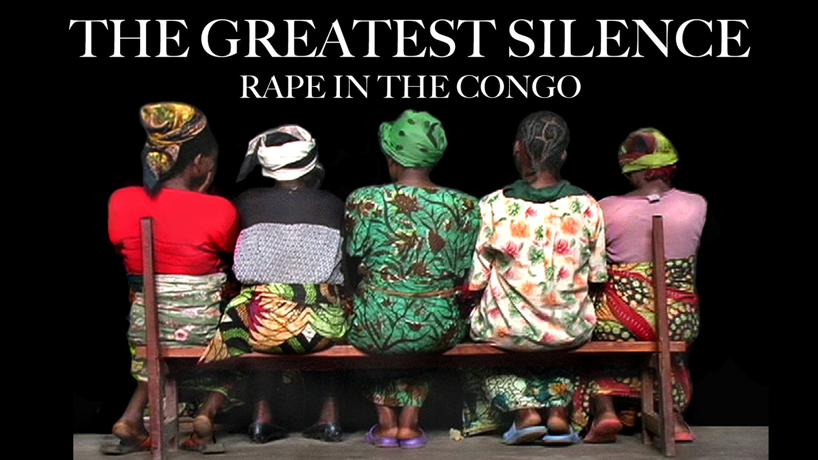 The Greatest Silence - Rape in the Congo