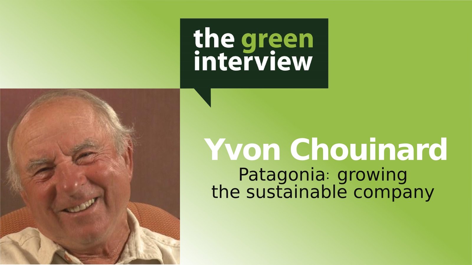Yvon Chouinard: Patagonia - Growing the Sustainable Company