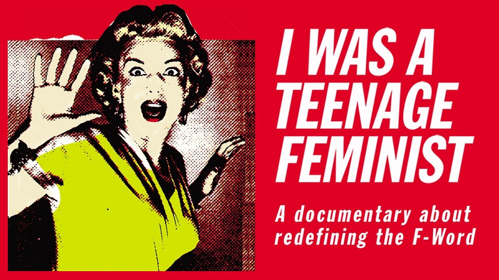 I Was a Teenage Feminist - A Personal Journey into the Heart of Feminism