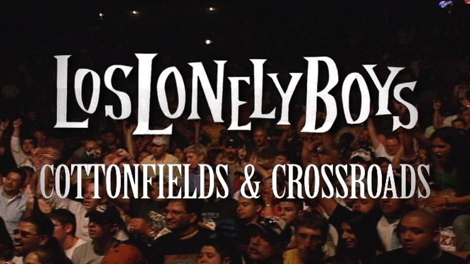 Los Lonely Boys Cottonfields and Crossroads