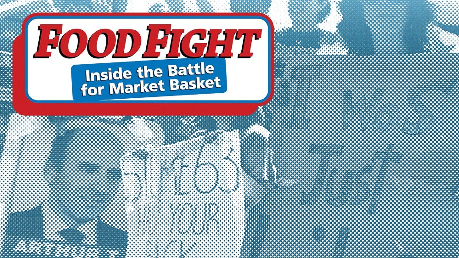 Food Fight - The Corporate Battle of a New England Grocery Chain