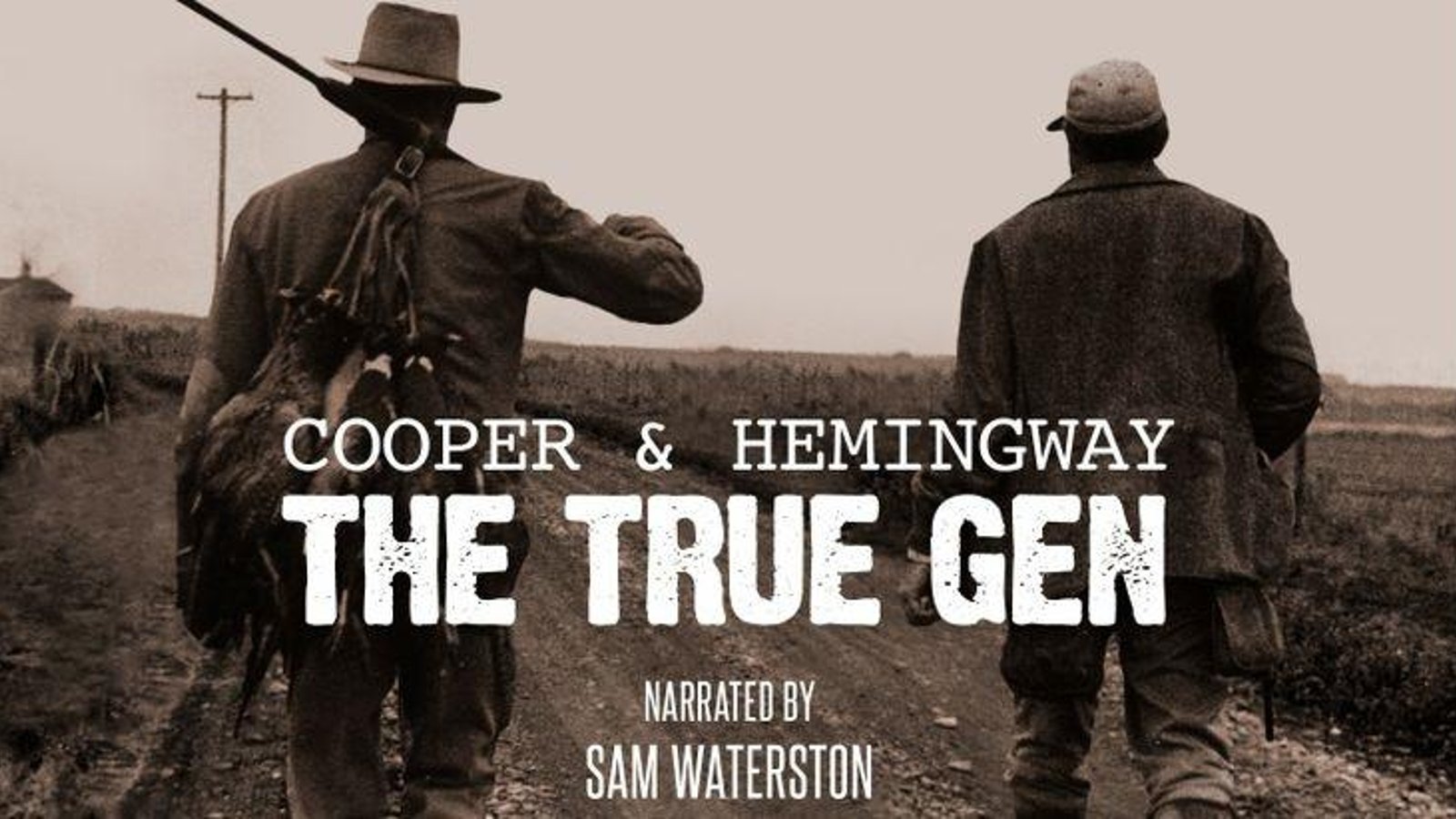Cooper and Hemingway: The True Gen - The Friendship of a Writer and an Actor