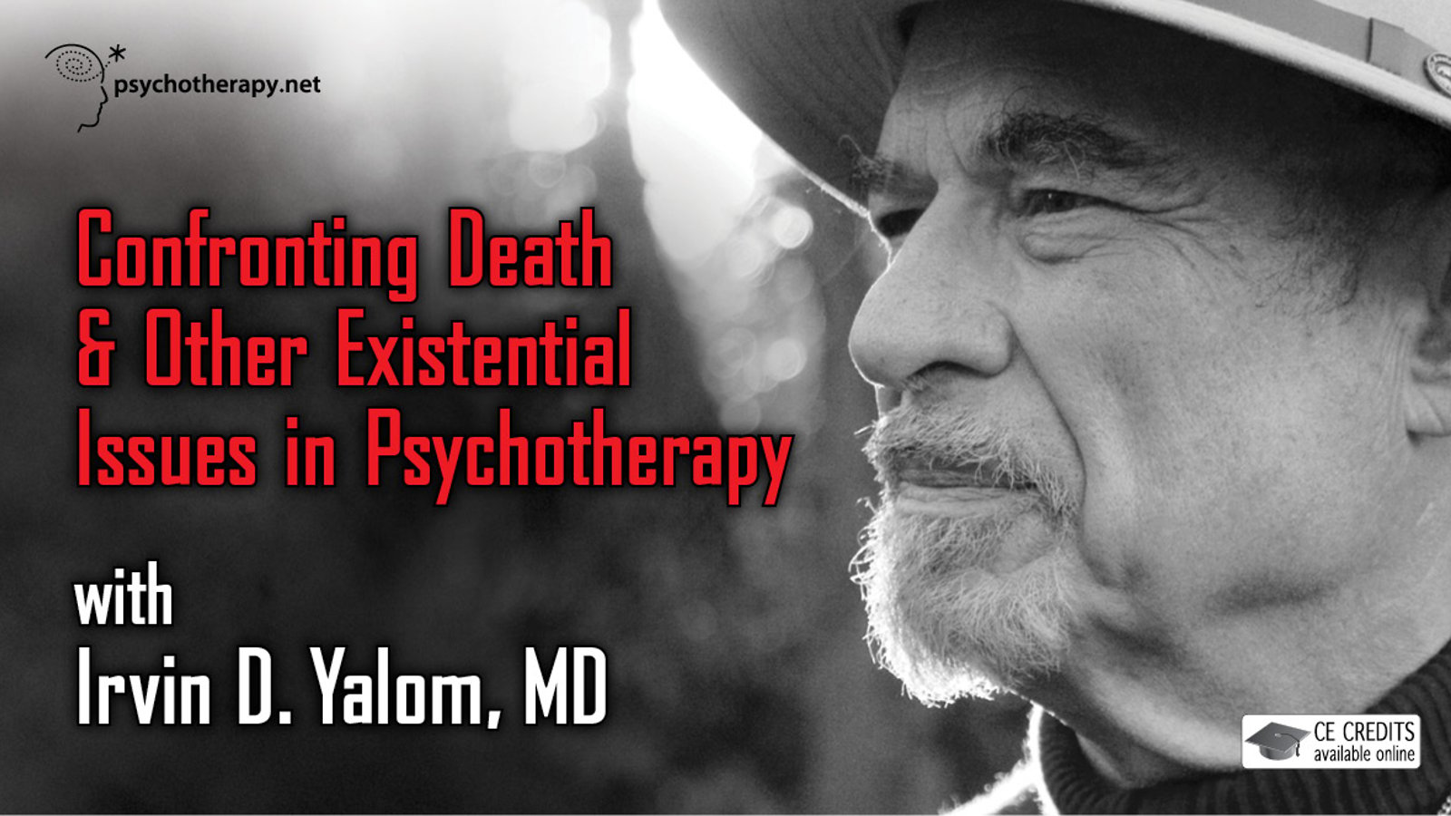 Confronting Death and Other Existential Issues in Psychotherapy - With Irvin Yalom