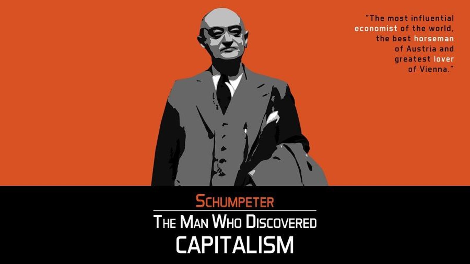 The Man Who Discovered Capitalism - The Life and Ideas of Influential Economist Joseph Schumpeter