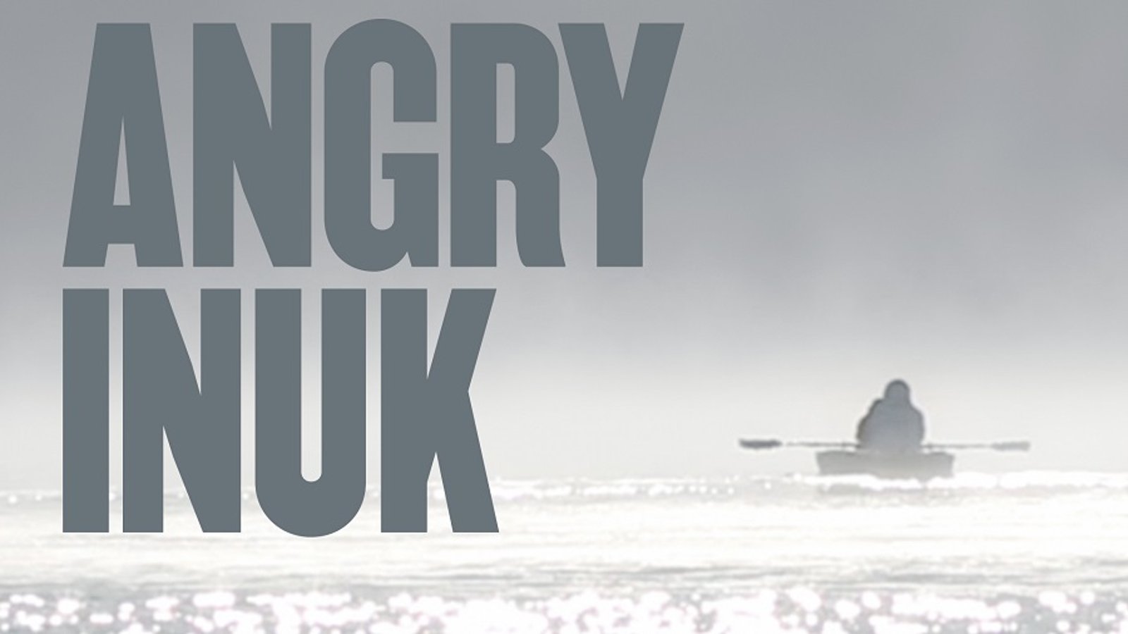 Angry Inuk - Seal Hunting and the Inuit
