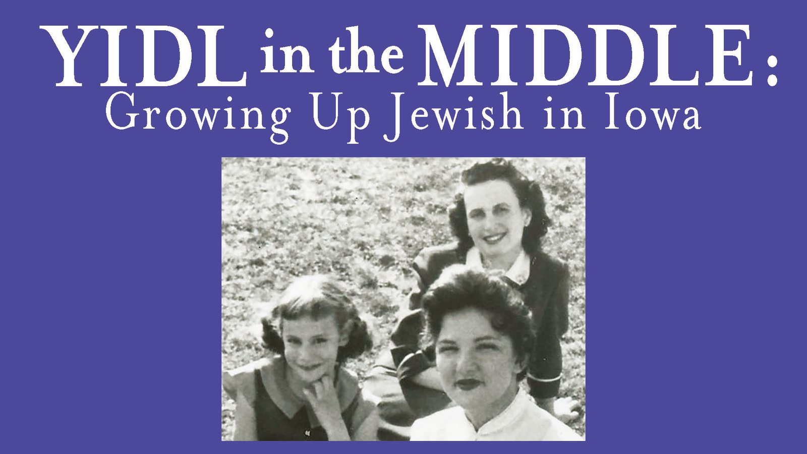 Yidl in the Middle: Growing Up Jewish in Iowa