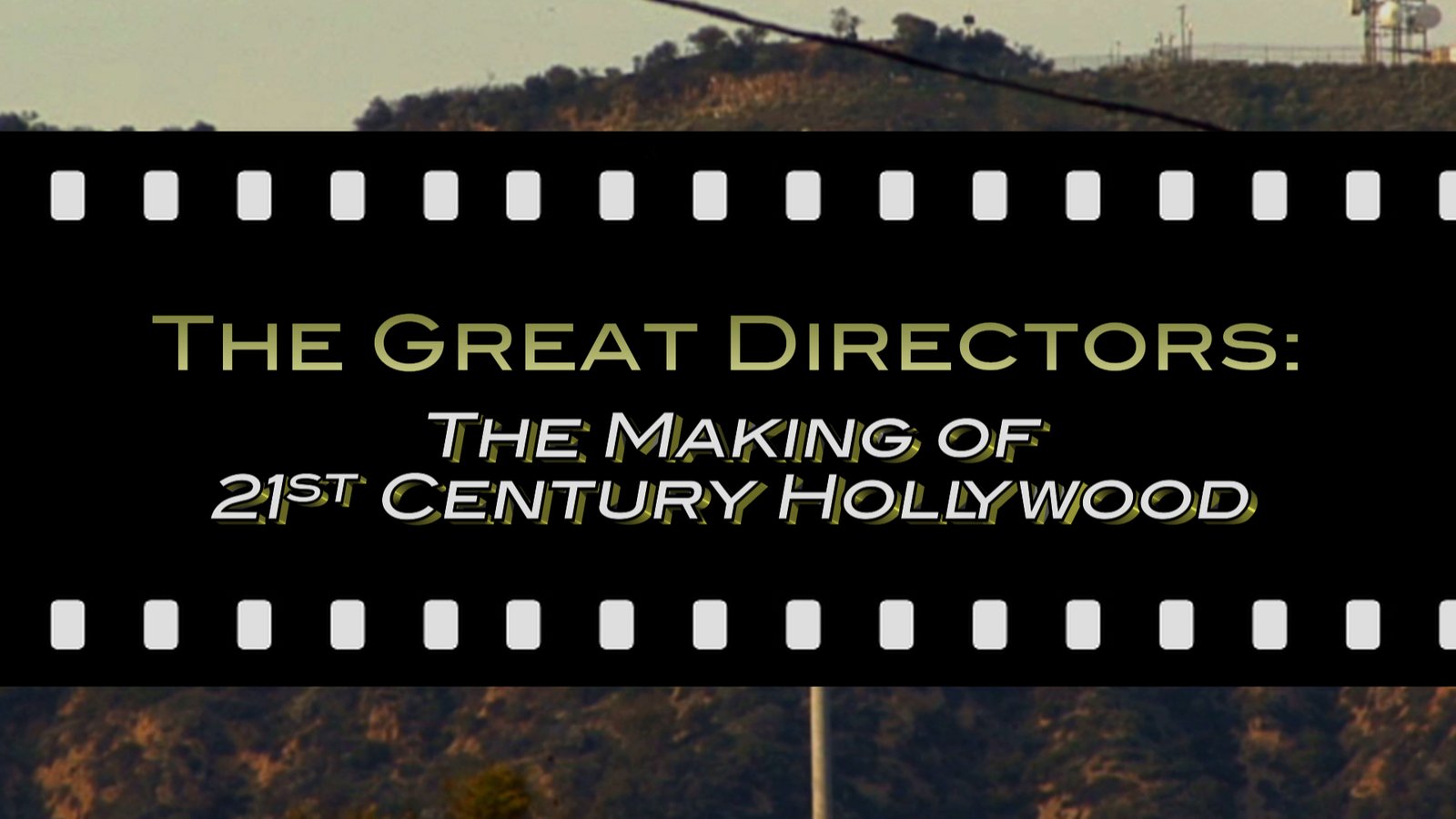 The Great Directors - The Making of 21st Century Hollywood