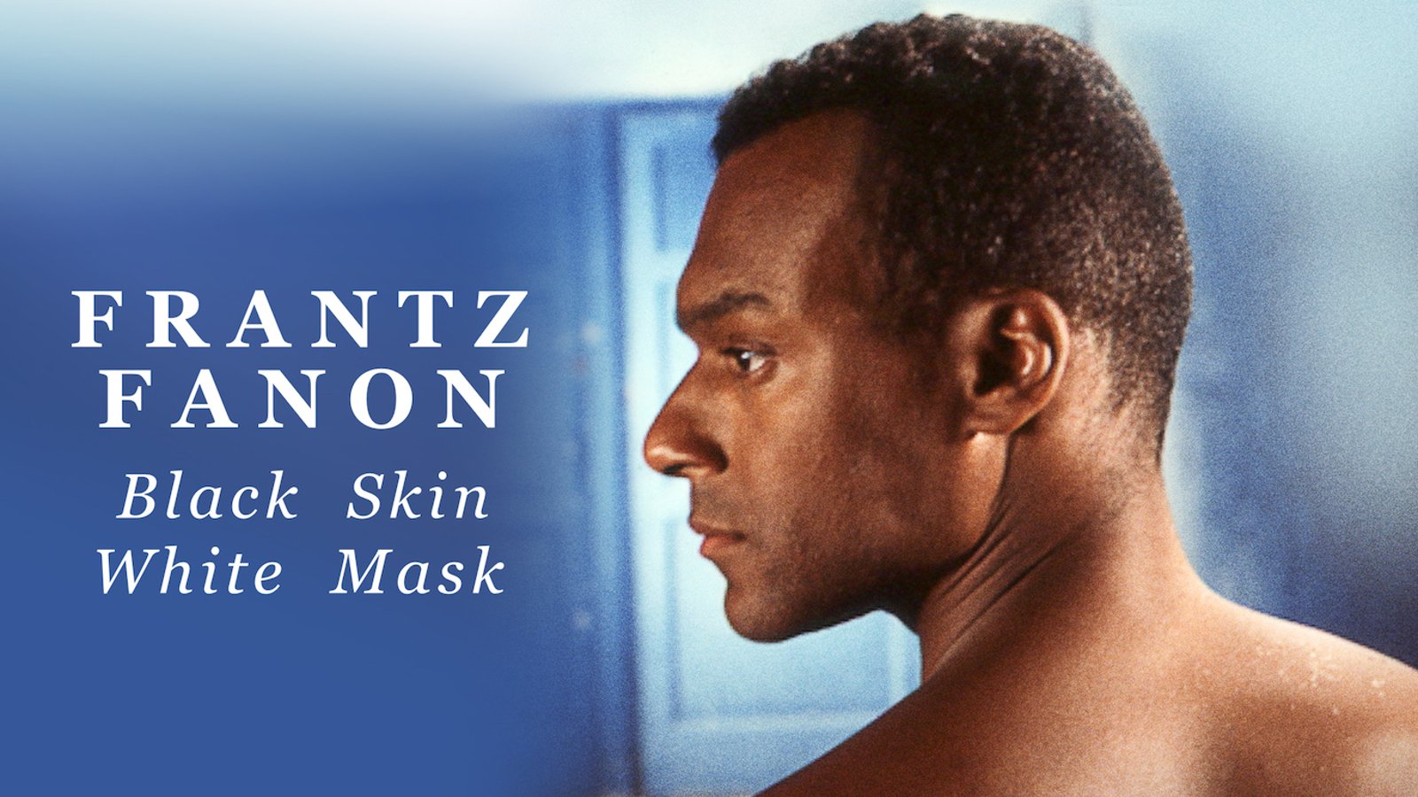 Frantz Fanon: Black Skin, White Mask - The Life and Work of Philosopher Frantz Fanon