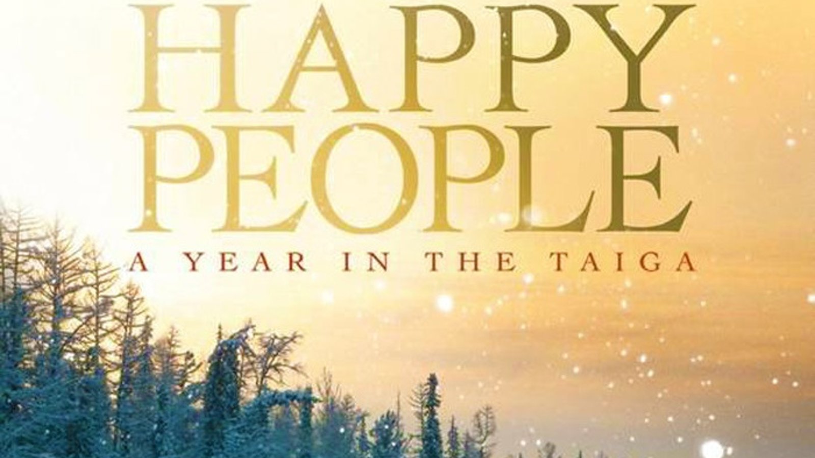 Happy People: A Year in the Taiga - Life in the Siberian Wilderness