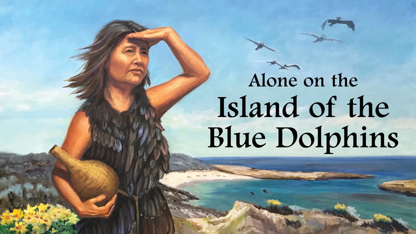 Alone on the Island of the Blue Dolphins - The Story Behind the Famous Children's Book