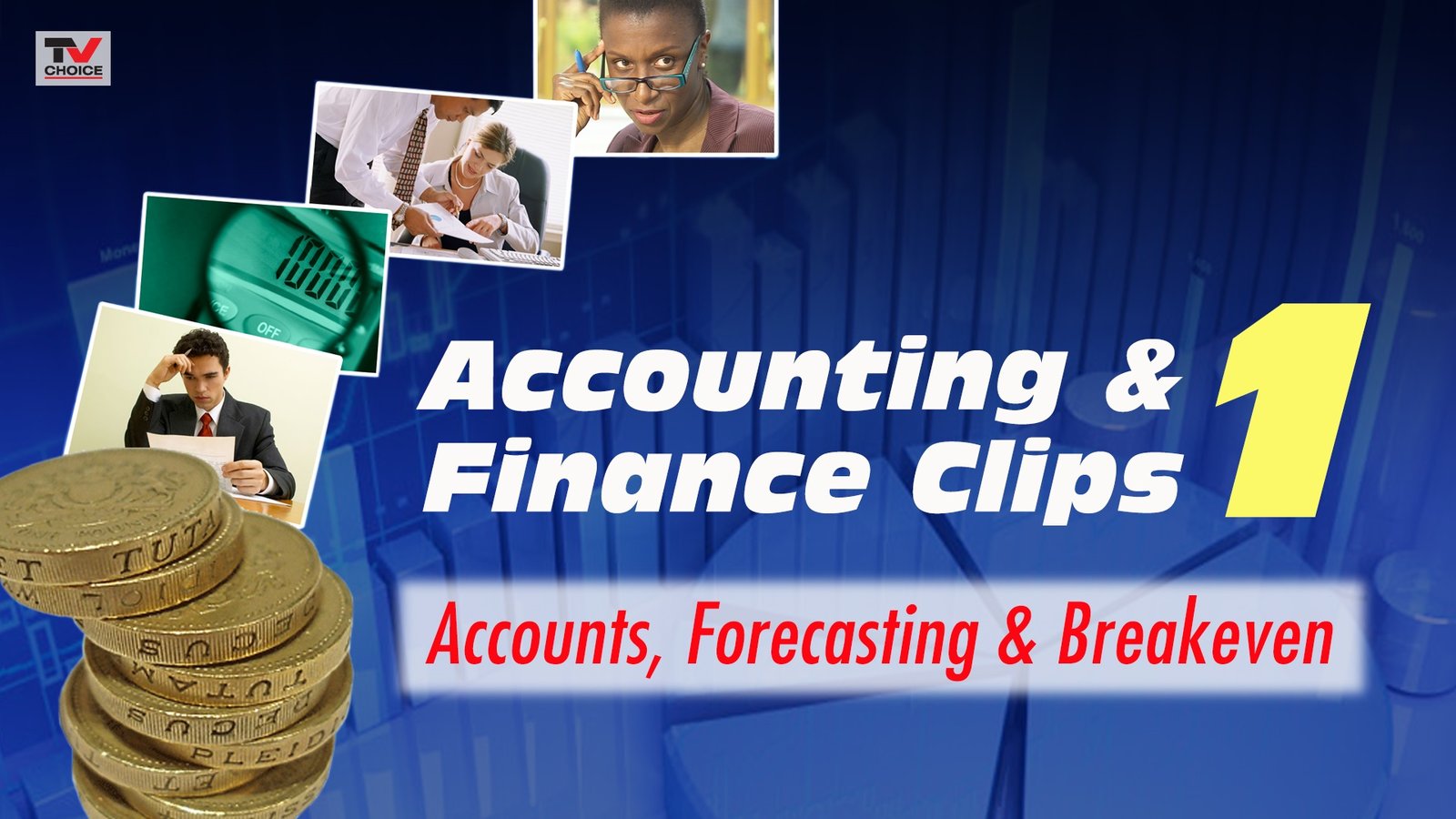 Accounting and Finance Clips 1: Accounts, Forecasting and Breakeven