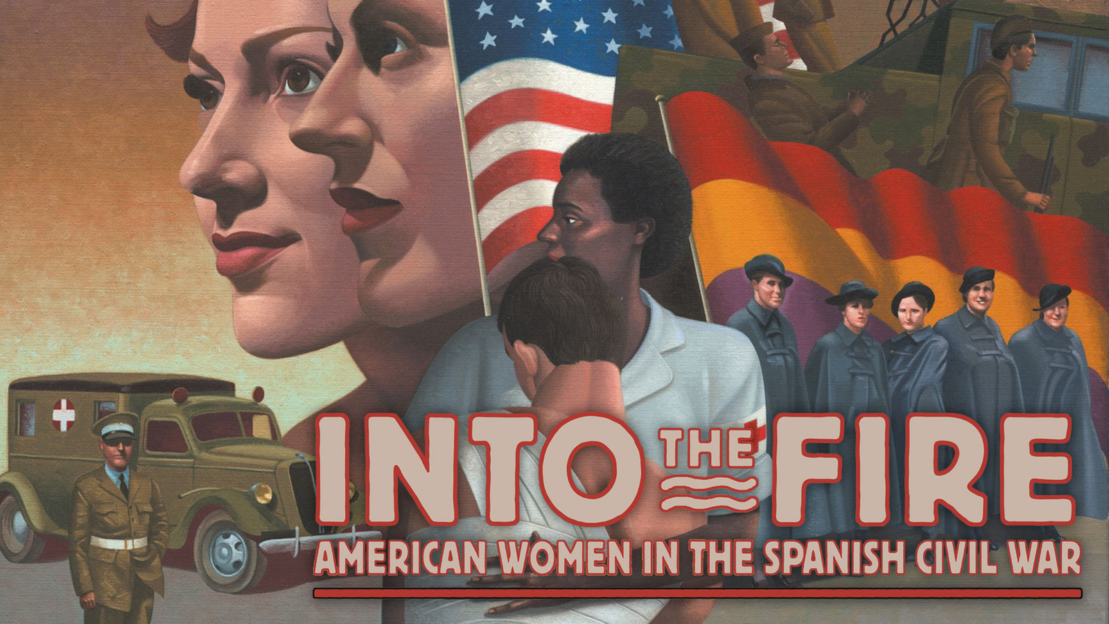 Into the Fire - American Women in the Spanish Civil War