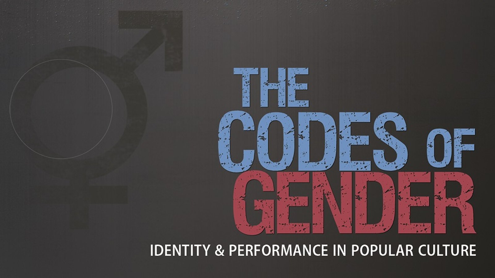The Codes of Gender - Identity & Performance in Popular Culture