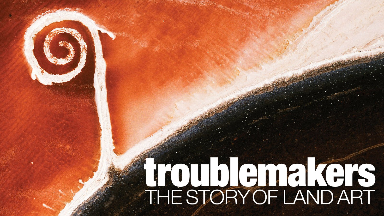 Troublemakers: The Story of Land Art