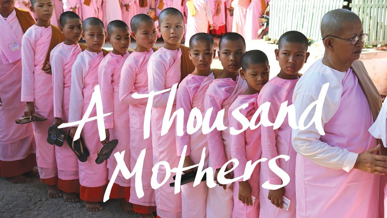 A Thousand Mothers - Buddhist Nuns in Myanmar