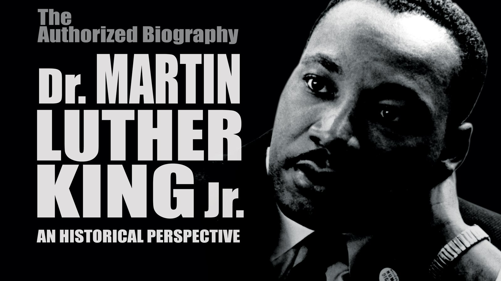Dr. Martin Luther King, Jr: A Historical Perspective - An Authorized Biography of a Civil Rights Hero