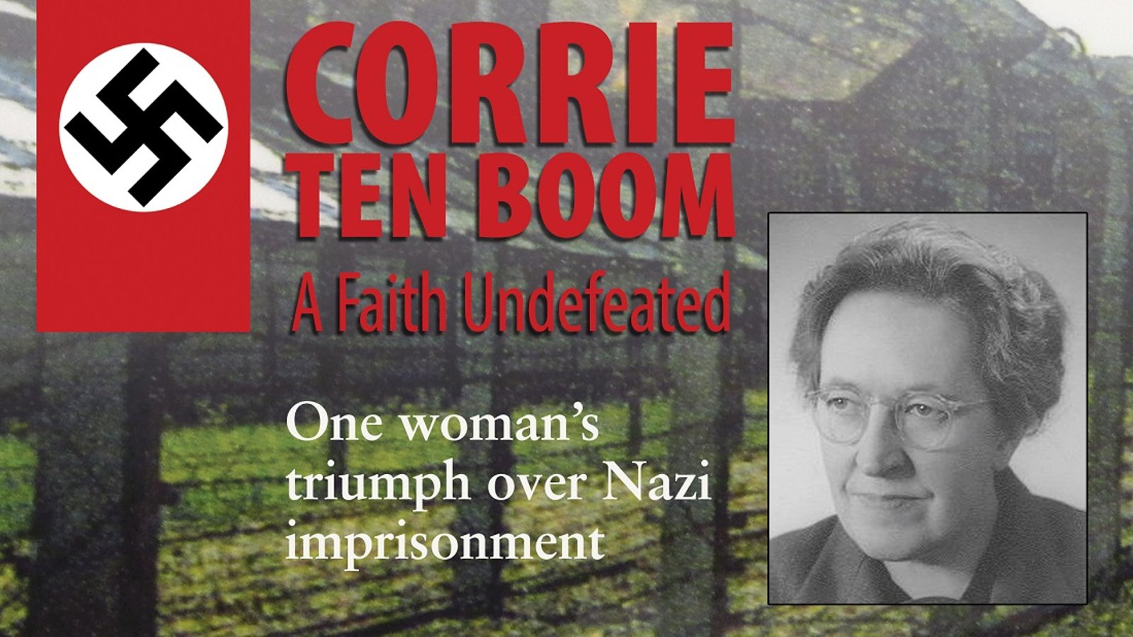Corrie ten Boom - A Faith Undefeated
