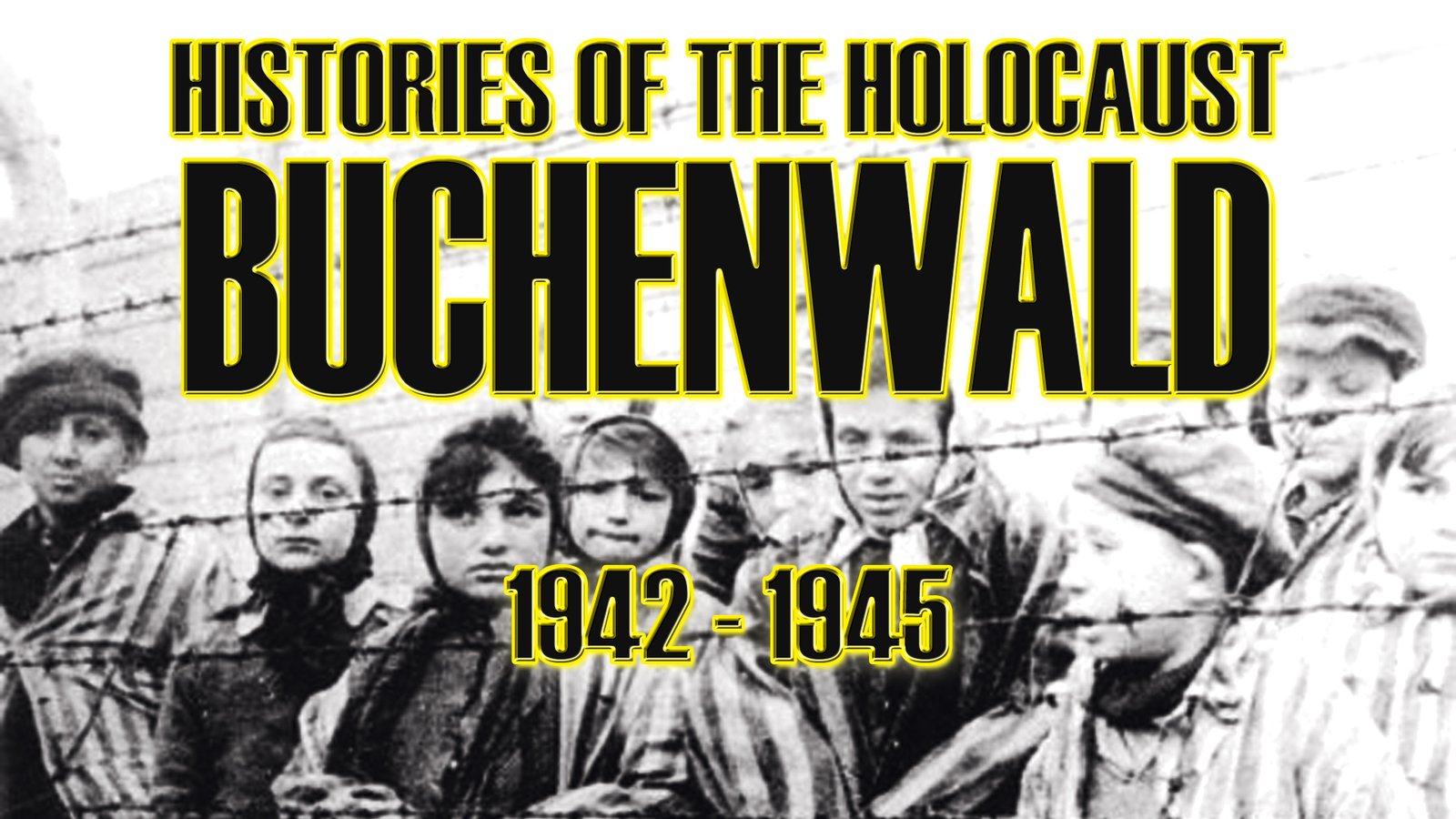 Histories of the Holocaust - Buchenwald: 1937-1945