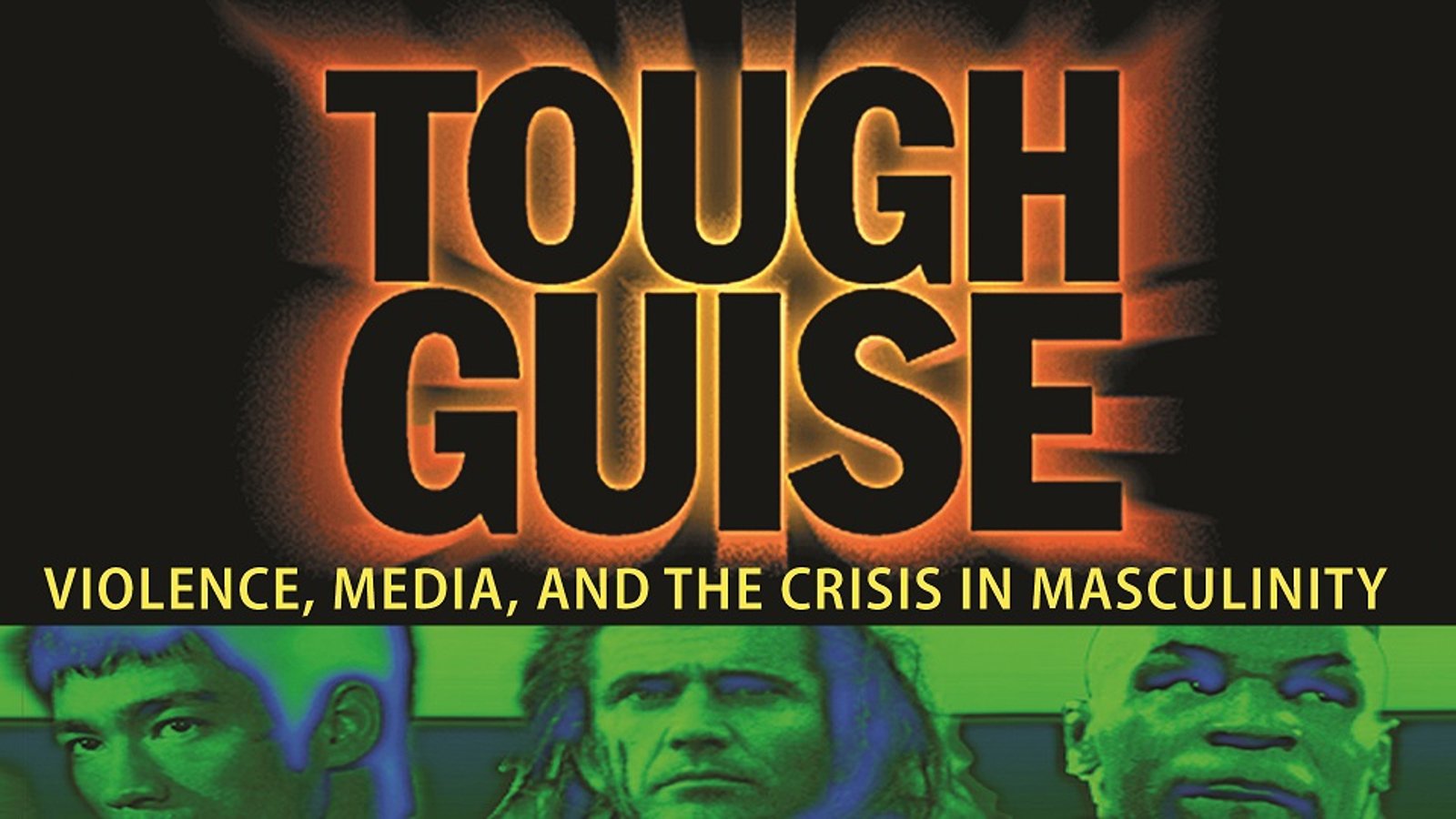 Tough Guise - Violence, Media & the Crisis in Masculinity