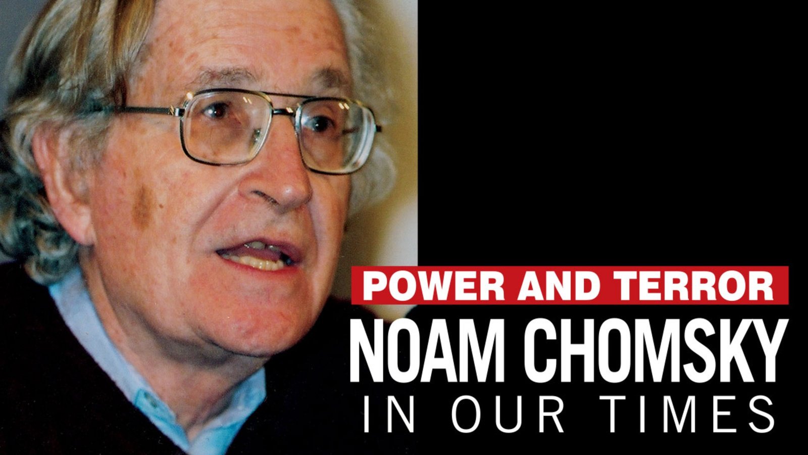 Power and Terror - Noam Chomsky in Our Times