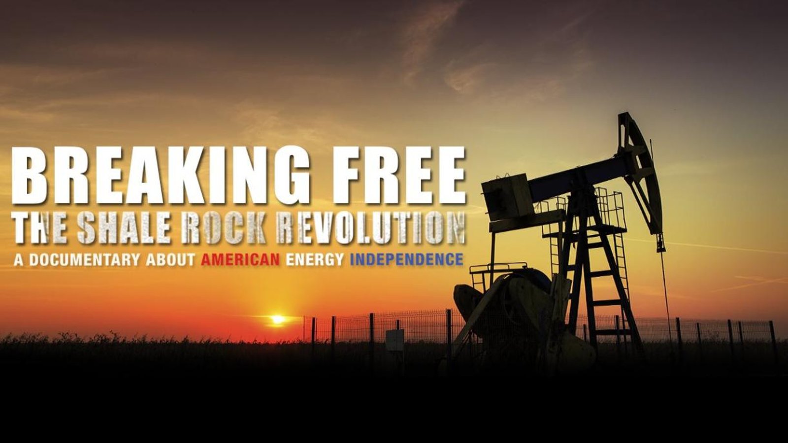 Breaking Free - A Documentary About American Energy Independence