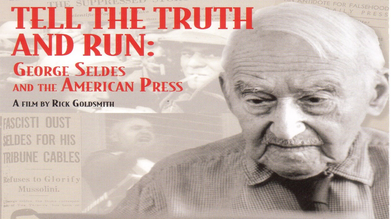 Tell the Truth and Run - George Seldes and the American Press