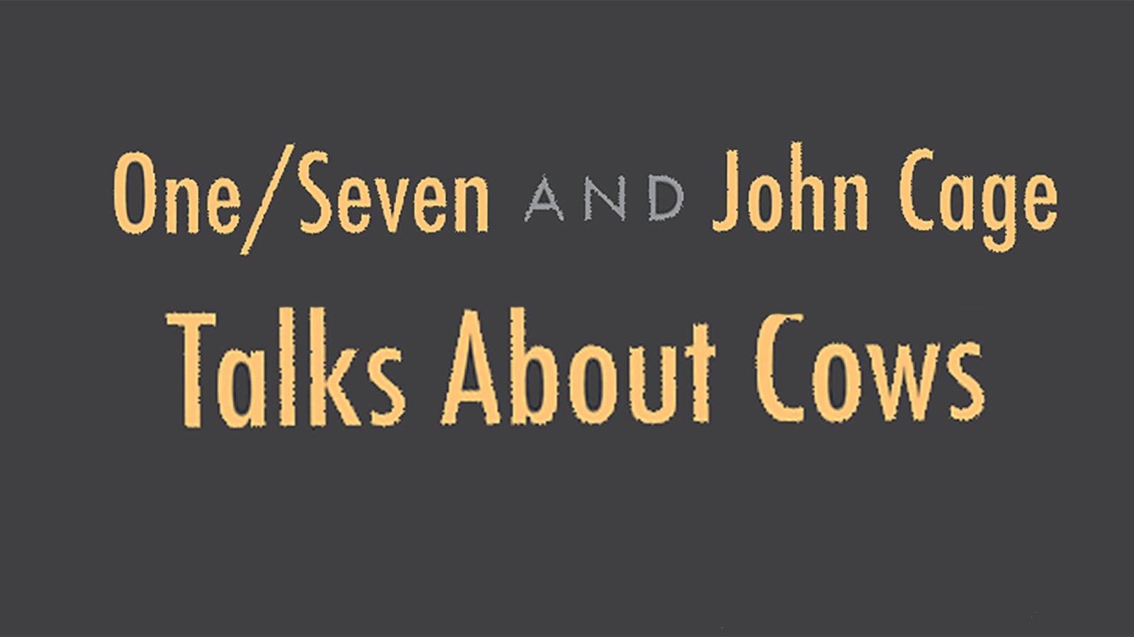 John Cage - Talks About Cows & One/Seven