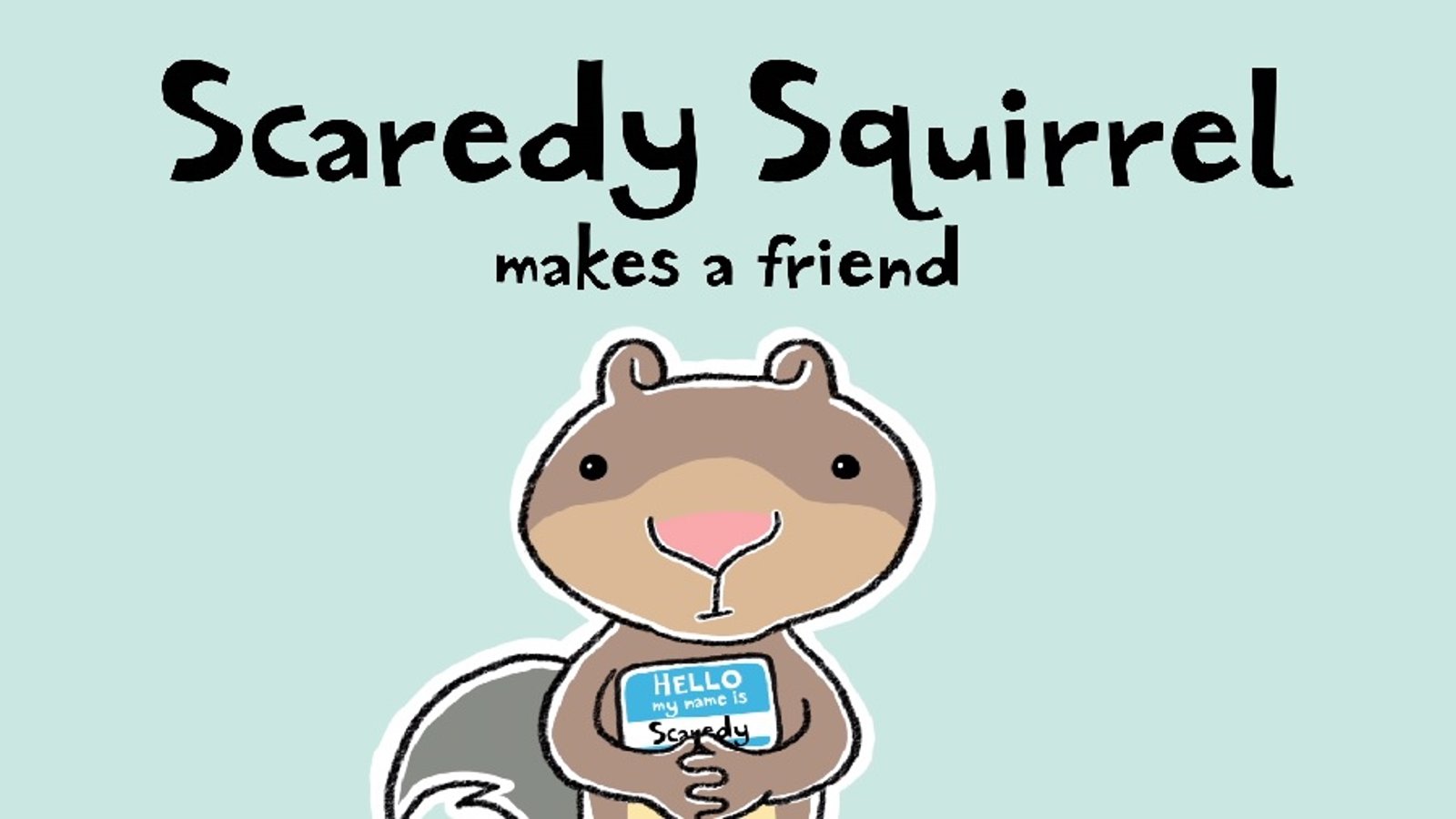 Scaredy Squirrel Makes a Friend