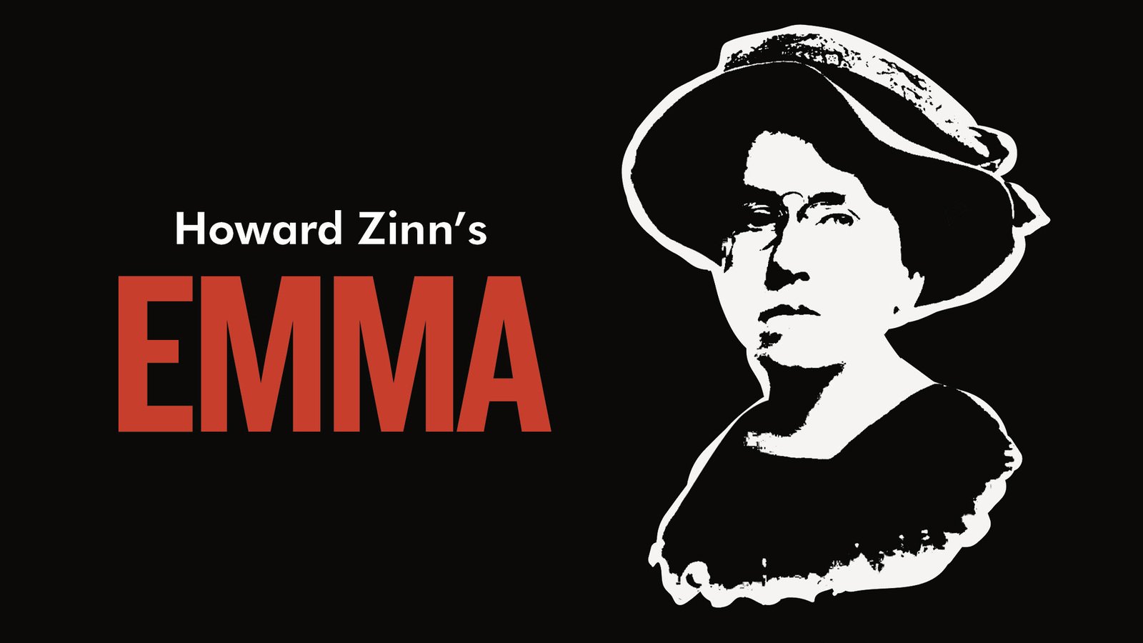 Howard Zinn’s Emma - A Play About Anarchist Emma Goldman