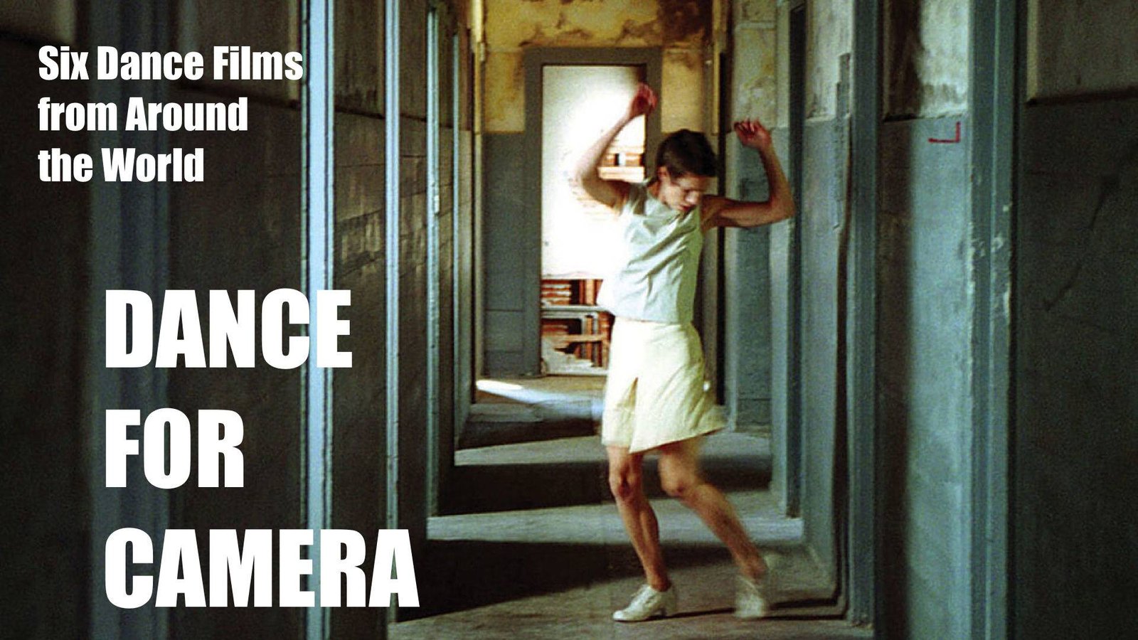 Dance for Camera - Six Dance Films from Around the World