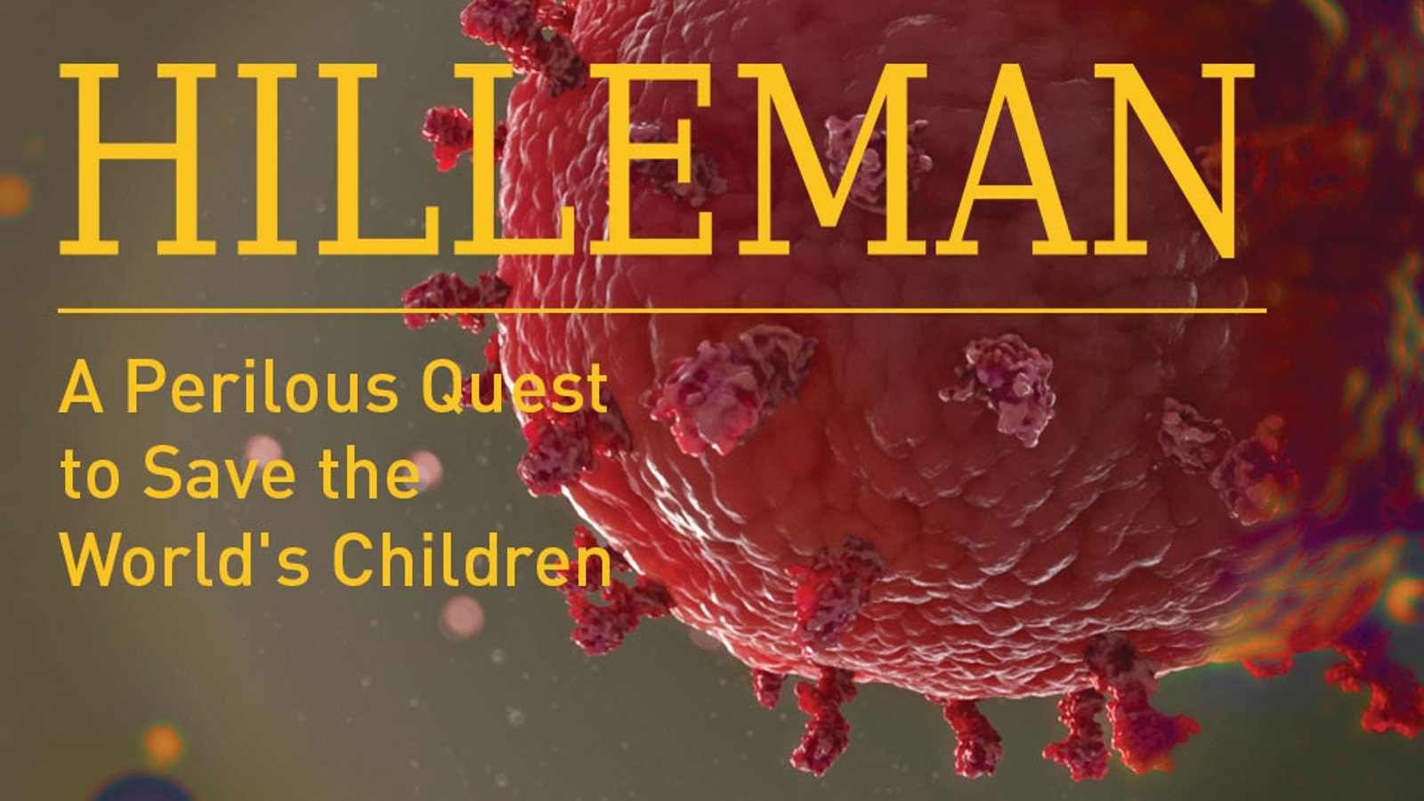 Hilleman - A Perilous Quest to Save the World's Children