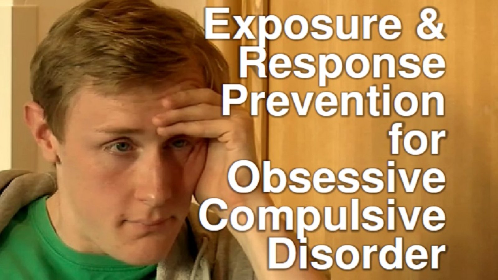Exposure & Response Prevention for Obsessive Compulsive Disorder