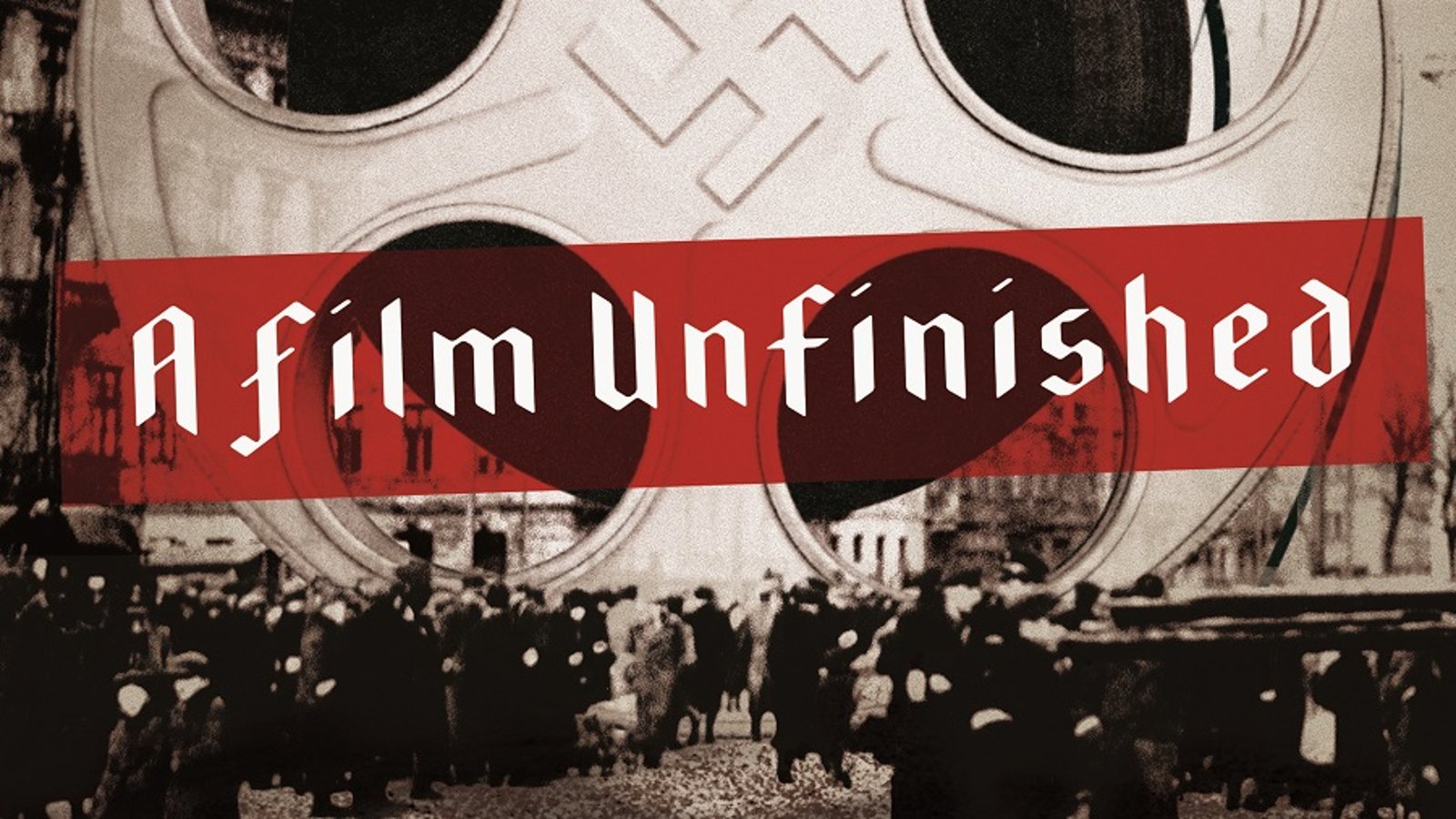 A Film Unfinished - Exposing Cinematic Manipulation During World War II