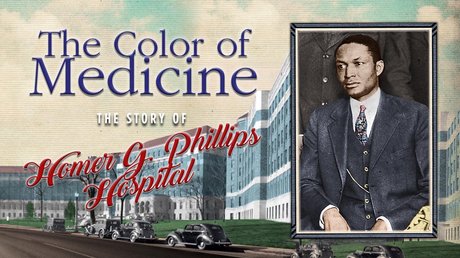 Color of Medicine: The Story of Homer G. Phillips Hospital