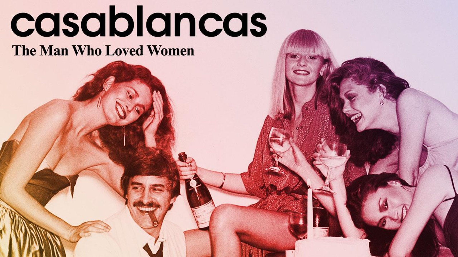 Casablancas: The Man Who Loved Women - The Man Who Invented the Supermodel